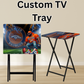 Custom TV Tray